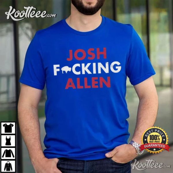 Josh Freaking Allen Buffalo Bills T-Shirt