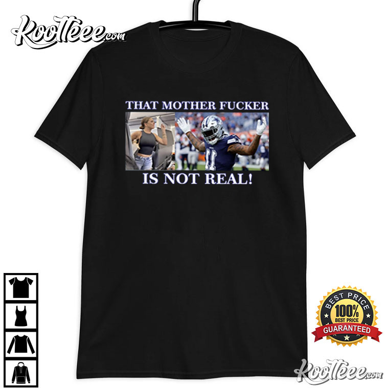 That Mother Fucker Is Not Real Micah Parsons Dallas Cowboys Shirt