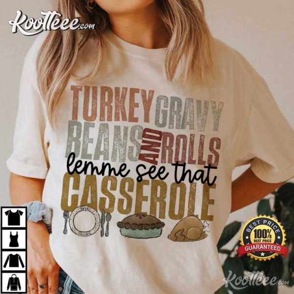 Thanksgiving Turkey Gravy Beans Let Me See That Casserole T-Shirt