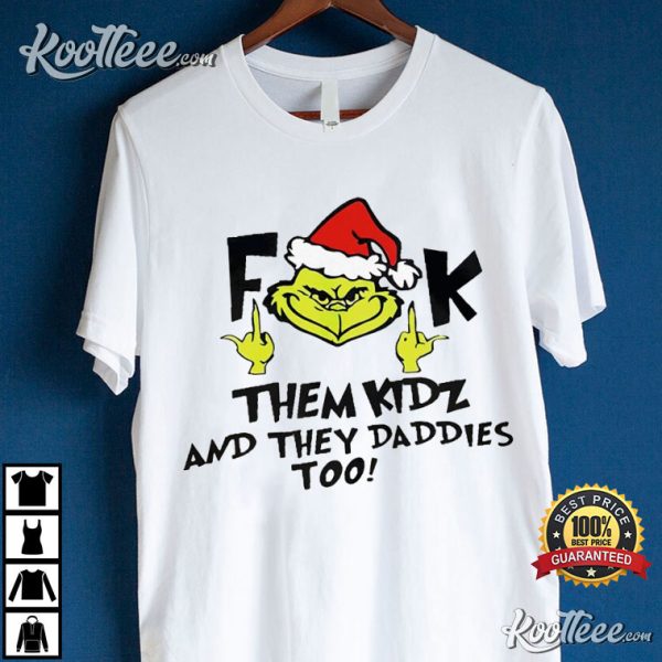 Grinch Fuck Them Kidz T-Shirt