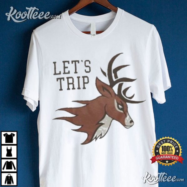 Let’s Trip Deer T-Shirt