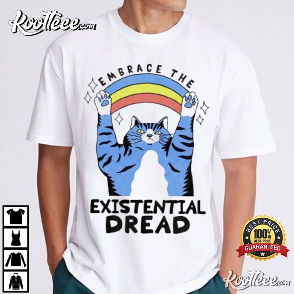 Cat Embrace the Existential Dread T-Shirt