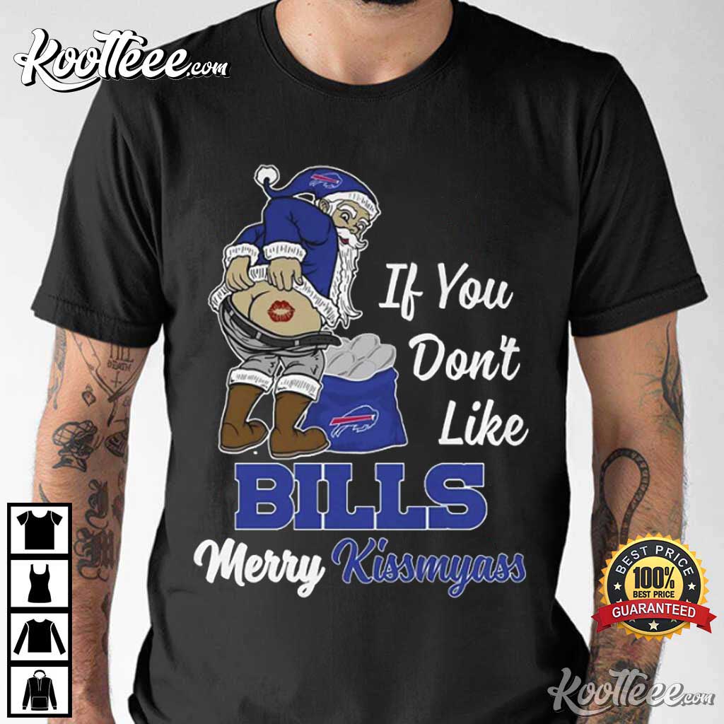 If You Dont Like Bills Merry Kissmyass T-Shirt