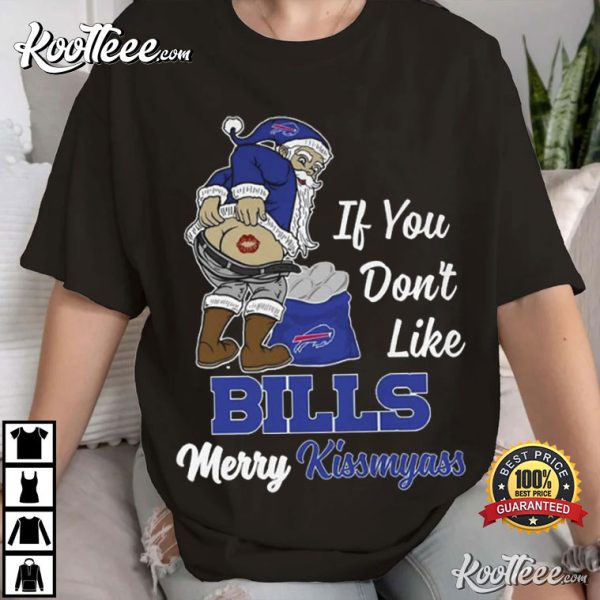 If You Dont Like Bills Merry Kissmyass T-Shirt