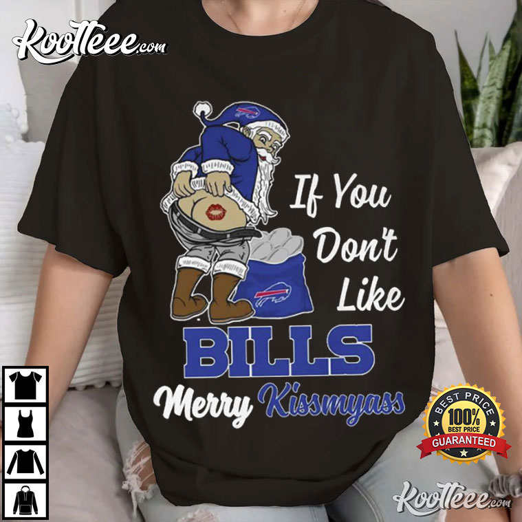 If You Don't Like Buffalo Bills Merry Kissmyass Santa Christmas