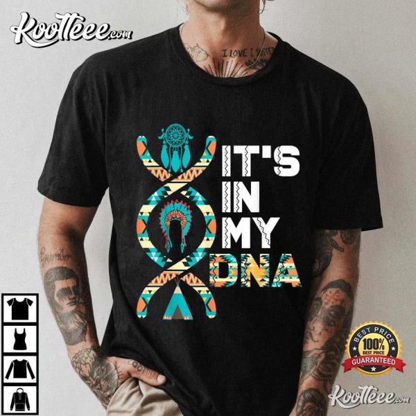 It’s In My DNA Indigenous People’s Day Native American T-Shirt