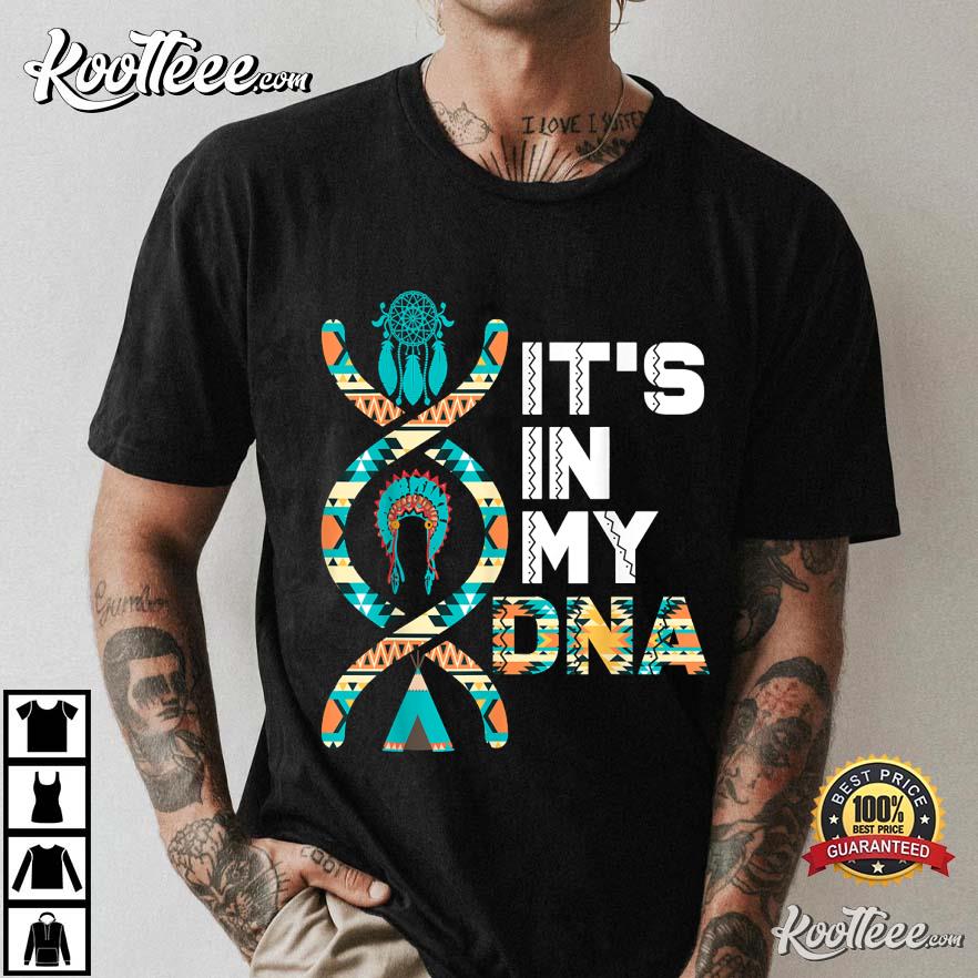 It's In My DNA Indigenous People's Day Native American T-Shirt