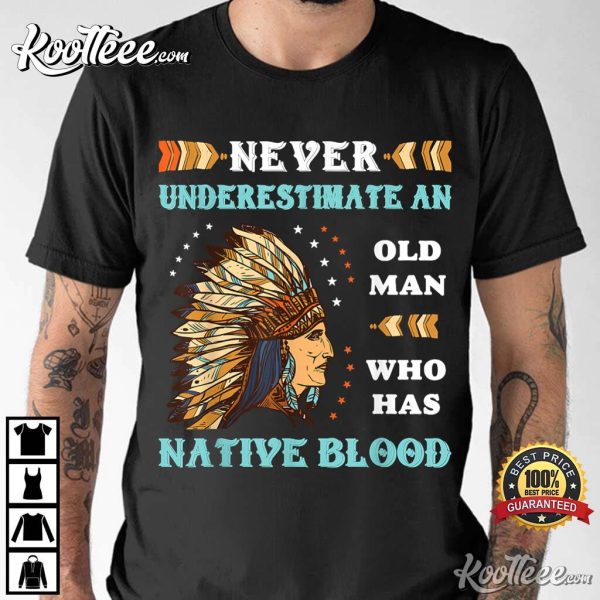 Indigenous Never Underestimate An Old Lady With Native Blood T-Shirt