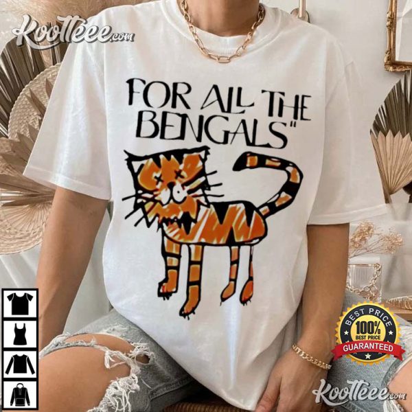 For All The Bengals Tigers T-Shirt
