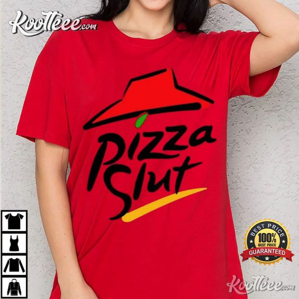 Pizza Slut Funny T-Shirt