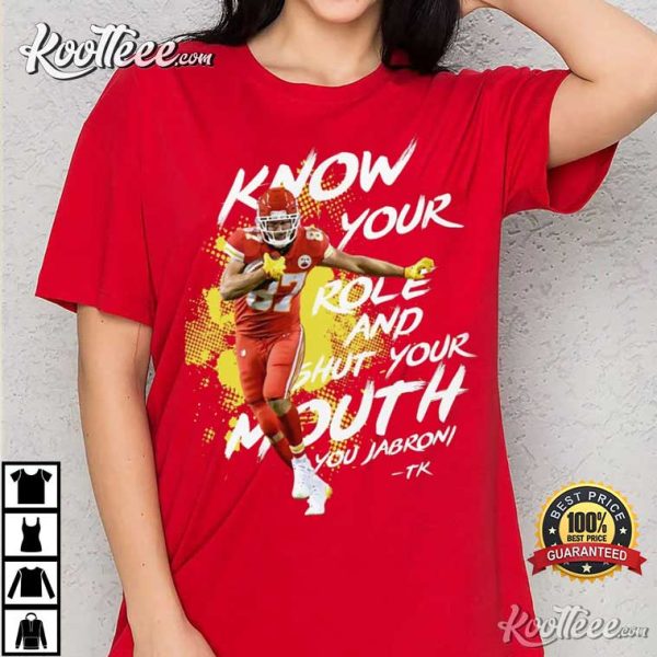 Travis Kelce Know Your Role Shut Your Mouth T-Shirt