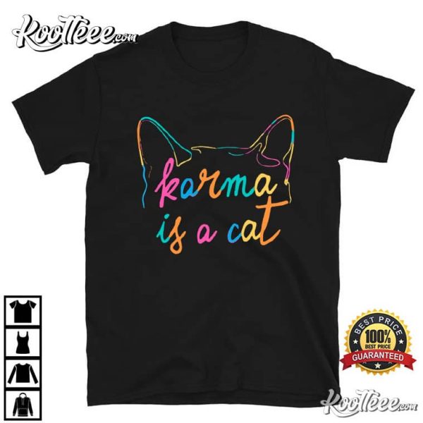 Karma Is A Cat Cat Lover T-Shirt