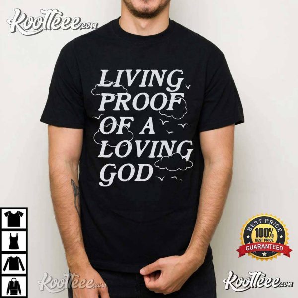 Christian Living Proof Of A Loving God T-Shirt