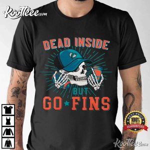 Skull Miami Dolphins Dead Inside But Go Fins shirt, hoodie, sweater, long  sleeve and tank top