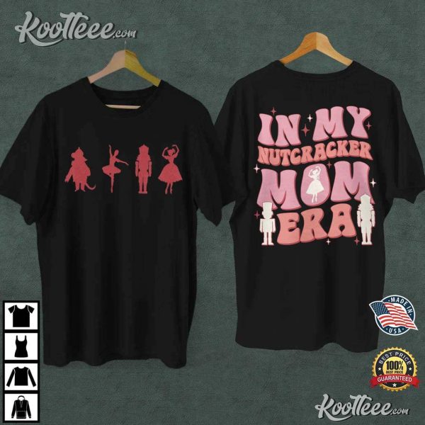 Nutcracker Mom In My Nutcracker Mom Era T-Shirt