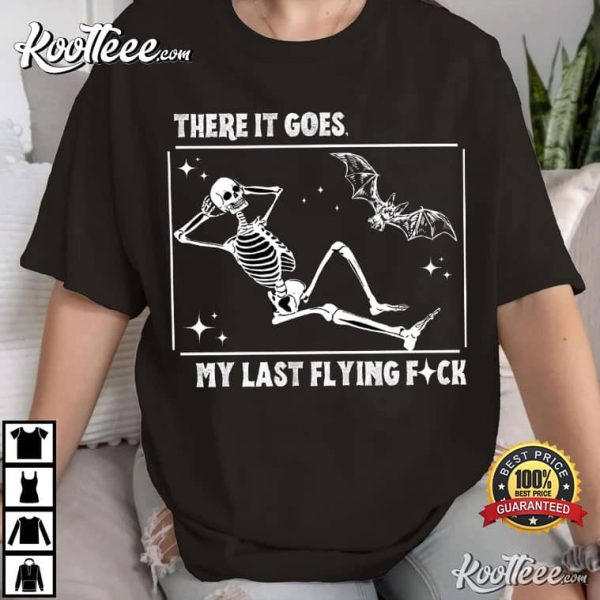 There It Goes My Last Flying Fuck Halloween Skeleton T-Shirt