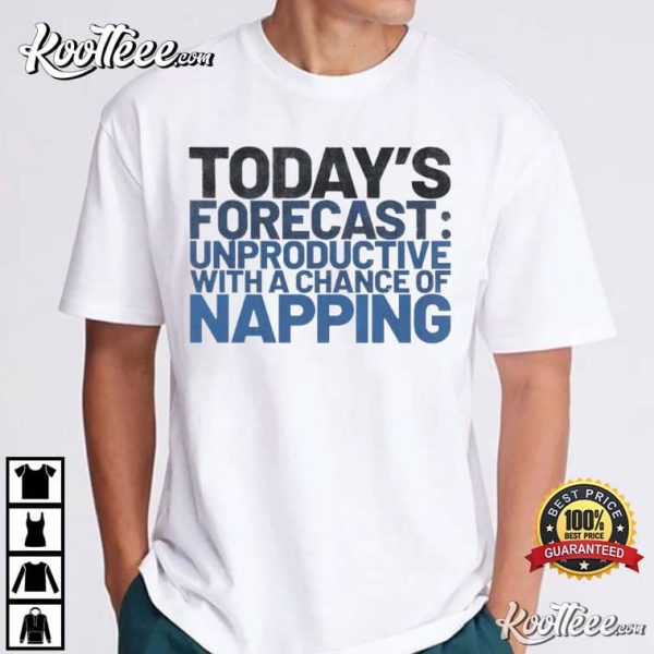 Napping Unproductive Forecast T-Shirt