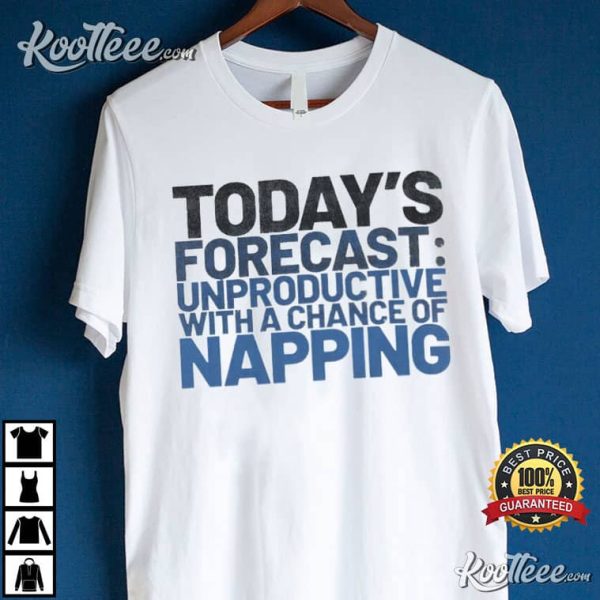 Napping Unproductive Forecast T-Shirt