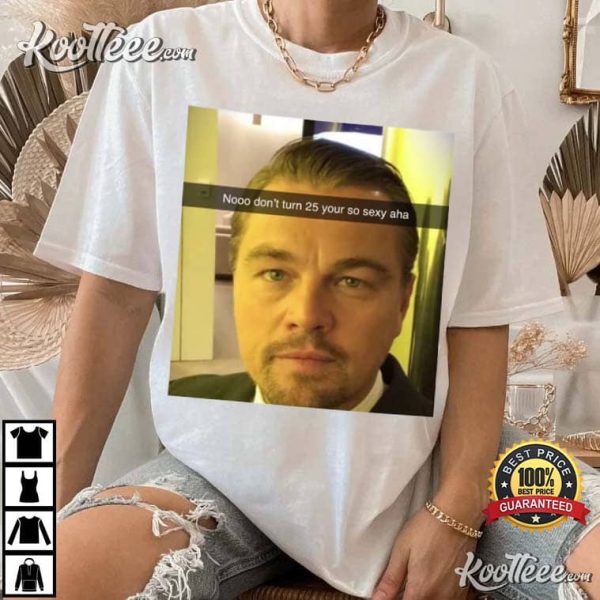 Leonardo DiCaprio Too Old For Leo 25th Birthday T-Shirt