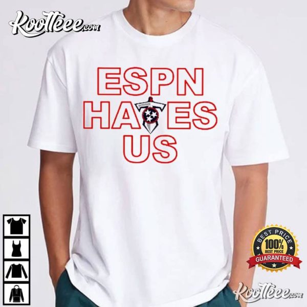 ESPN Hates Us Tennessee Titans T-Shirt