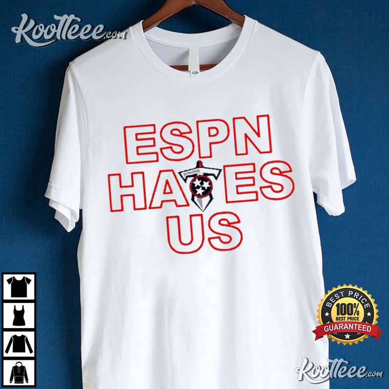 ESPN hates us Tennessee Titans shirt, hoodie, sweater, long sleeve and tank  top