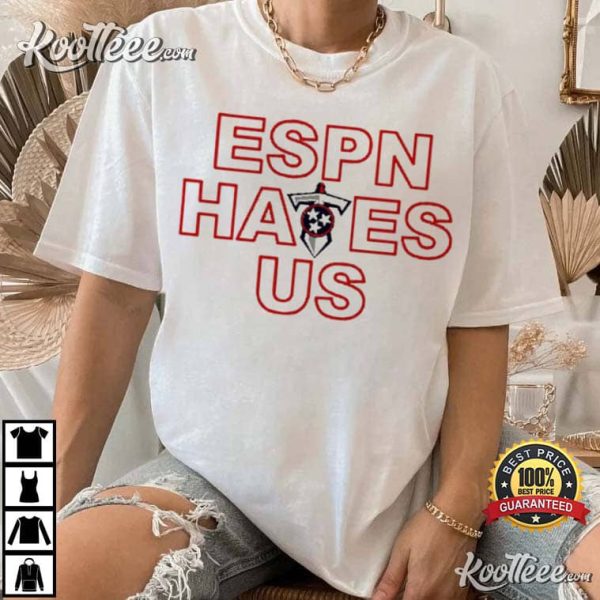 ESPN Hates Us Tennessee Titans T-Shirt