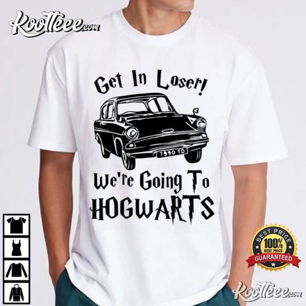 Hogwarts Get In Loser Wizard T-Shirt