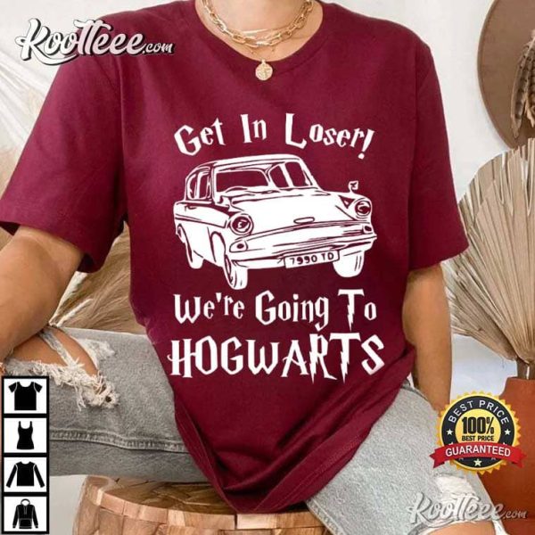 Hogwarts Get In Loser Wizard T-Shirt