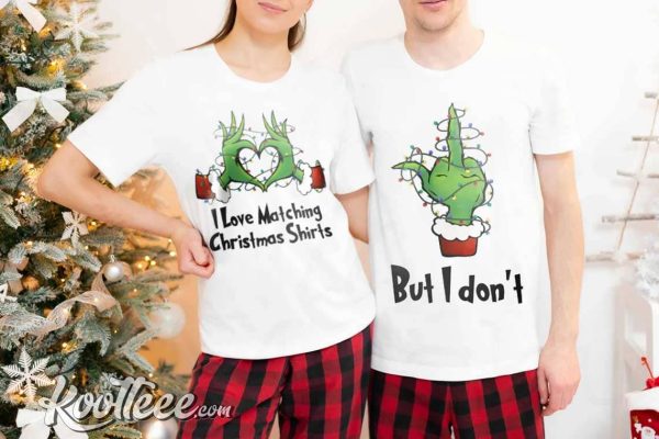 I Love Matching Christmas Shirts Grinch Couples Shirts