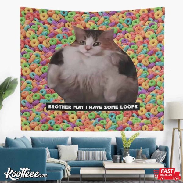 Cat Meme Brother May I Have Some Loops Wall Tapestry