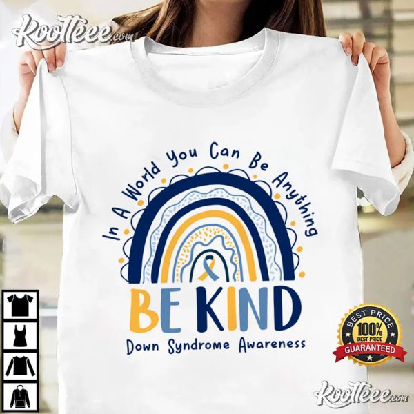 Down Syndrome Awareness Be Kind T-Shirt