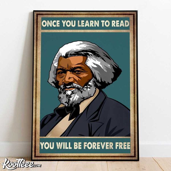 Frederick Douglass Once You Learn To Read You Will Be Forever Free Poster