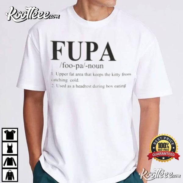 Fupa Definition Upper Fat Area T-Shirt