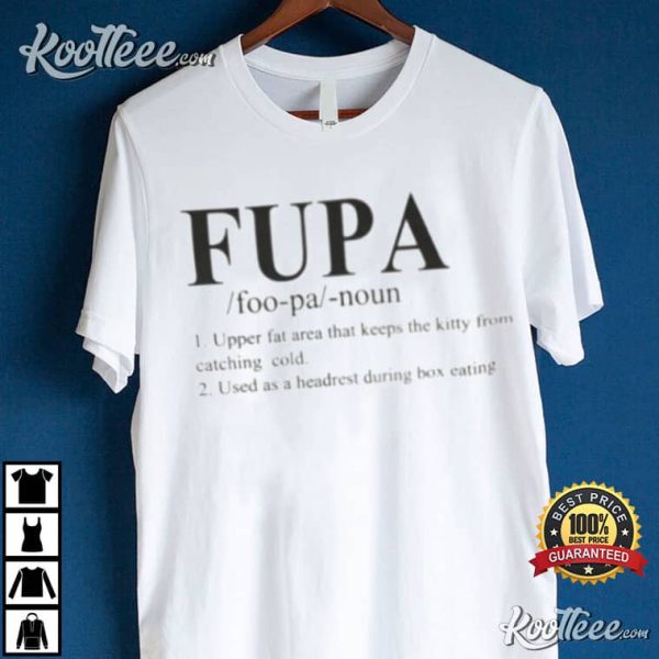 Fupa Definition Upper Fat Area T-Shirt