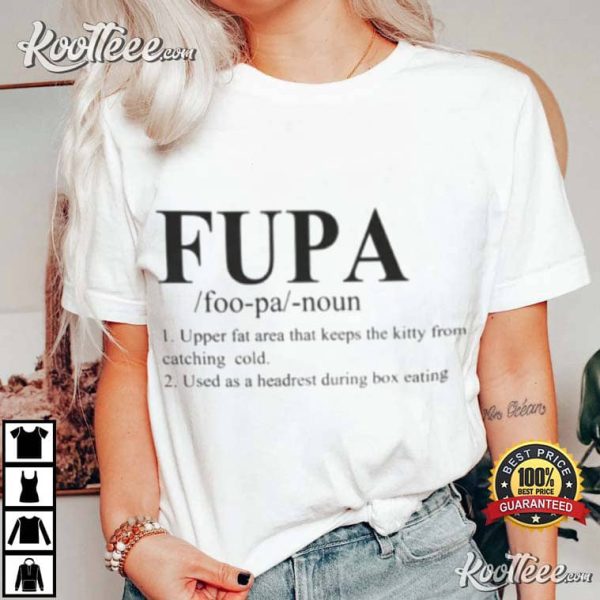 Fupa Definition Upper Fat Area T-Shirt