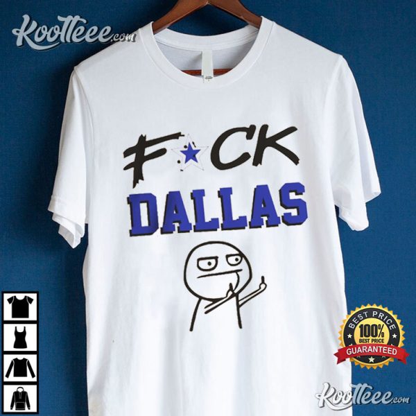 Fuck Dallas Cowboy T-Shirt
