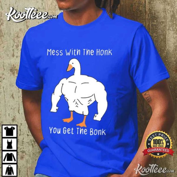 Goose Meme Mess With The Honk You Get The Bonk T-Shirt