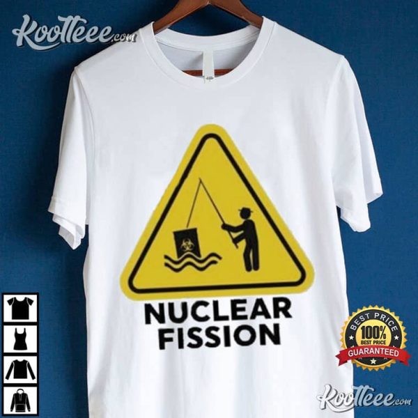 Nuclear Fission Gotfunny T-Shirt