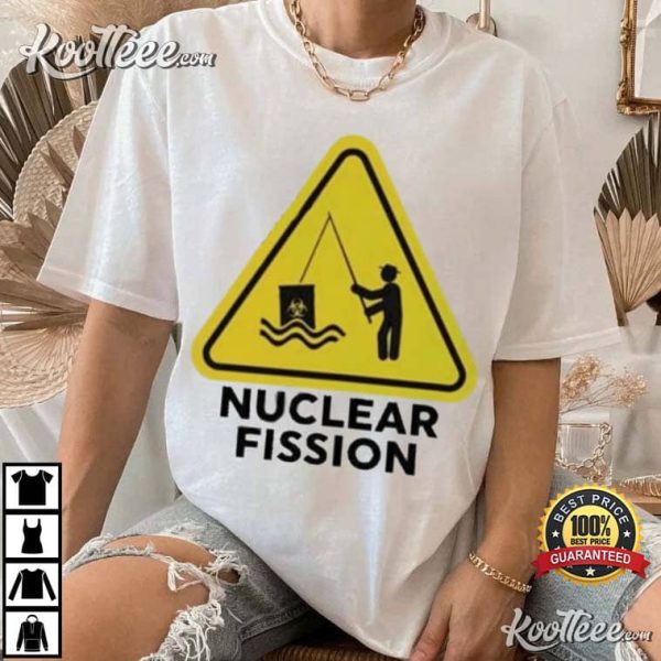 Nuclear Fission Gotfunny T-Shirt