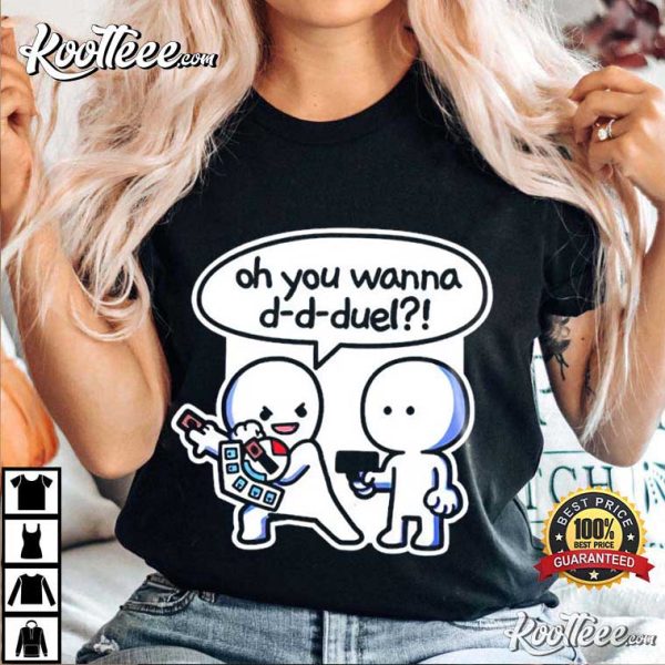 Yu Gi Oh Oh You Wanna Duel Meme T-Shirt