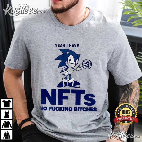 Sonic Yeah I Have Nfts No Fucking Bitches T-Shirt