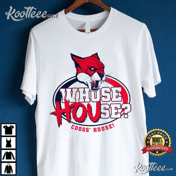 Whose House Coogs’ House T-Shirt