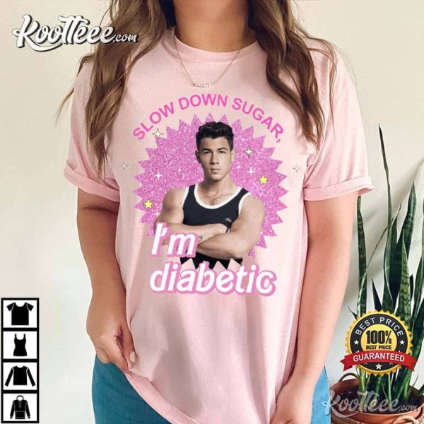 Nick Jonas Slow Down Sugar Im Diabetic T-Shirt