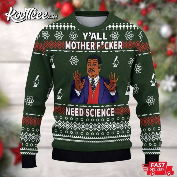 Y’all Motherfuckers Need Science Ugly Sweater