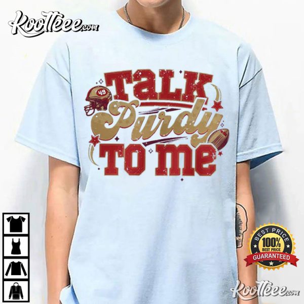 Talk Purdy To Me San Francisco Football T-Shirt