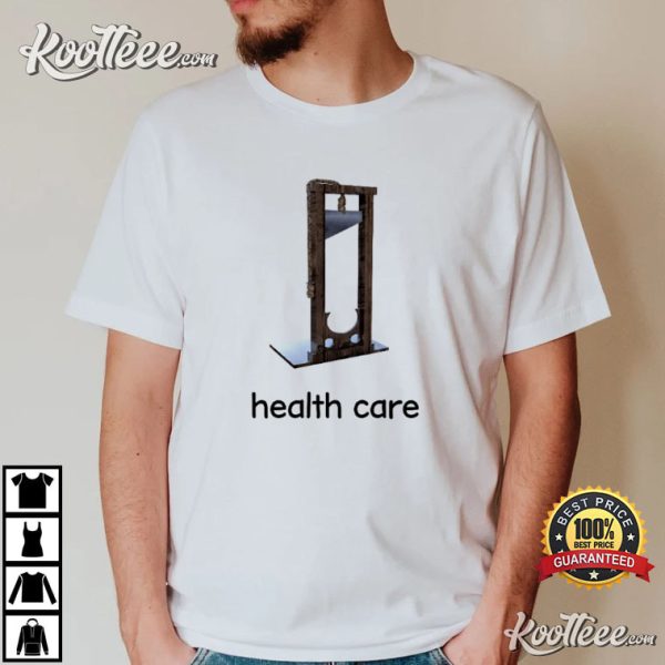 Health Care Funny Meme T-Shirt