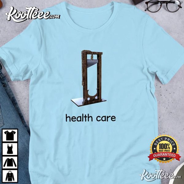 Health Care Funny Meme T-Shirt