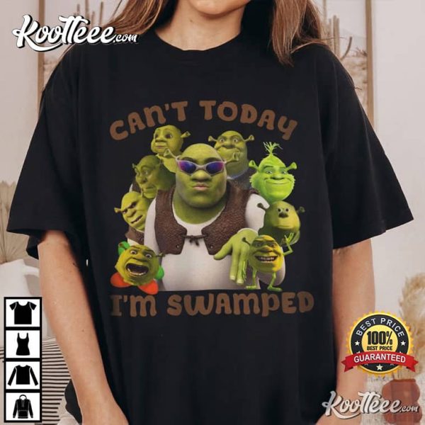 Shrek Cant Today Im Swamped Funny T-Shirt