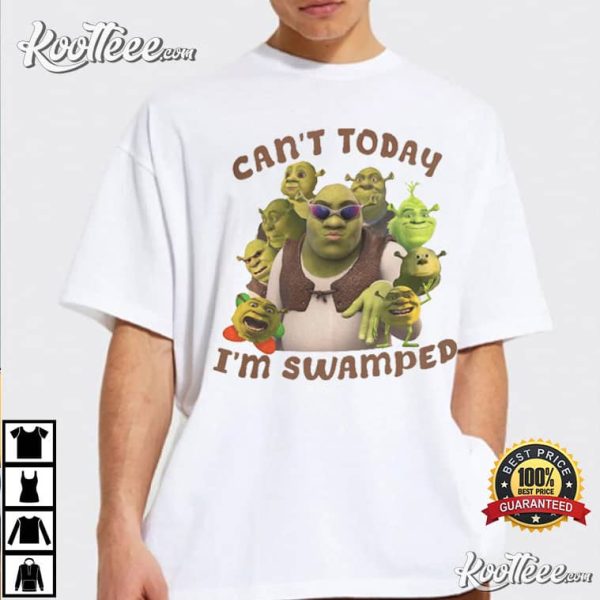 Shrek Cant Today Im Swamped Funny T-Shirt