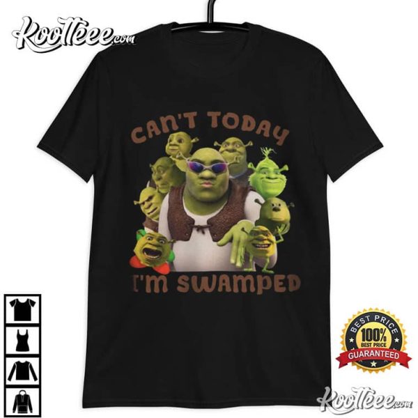 Shrek Cant Today Im Swamped Funny T-Shirt